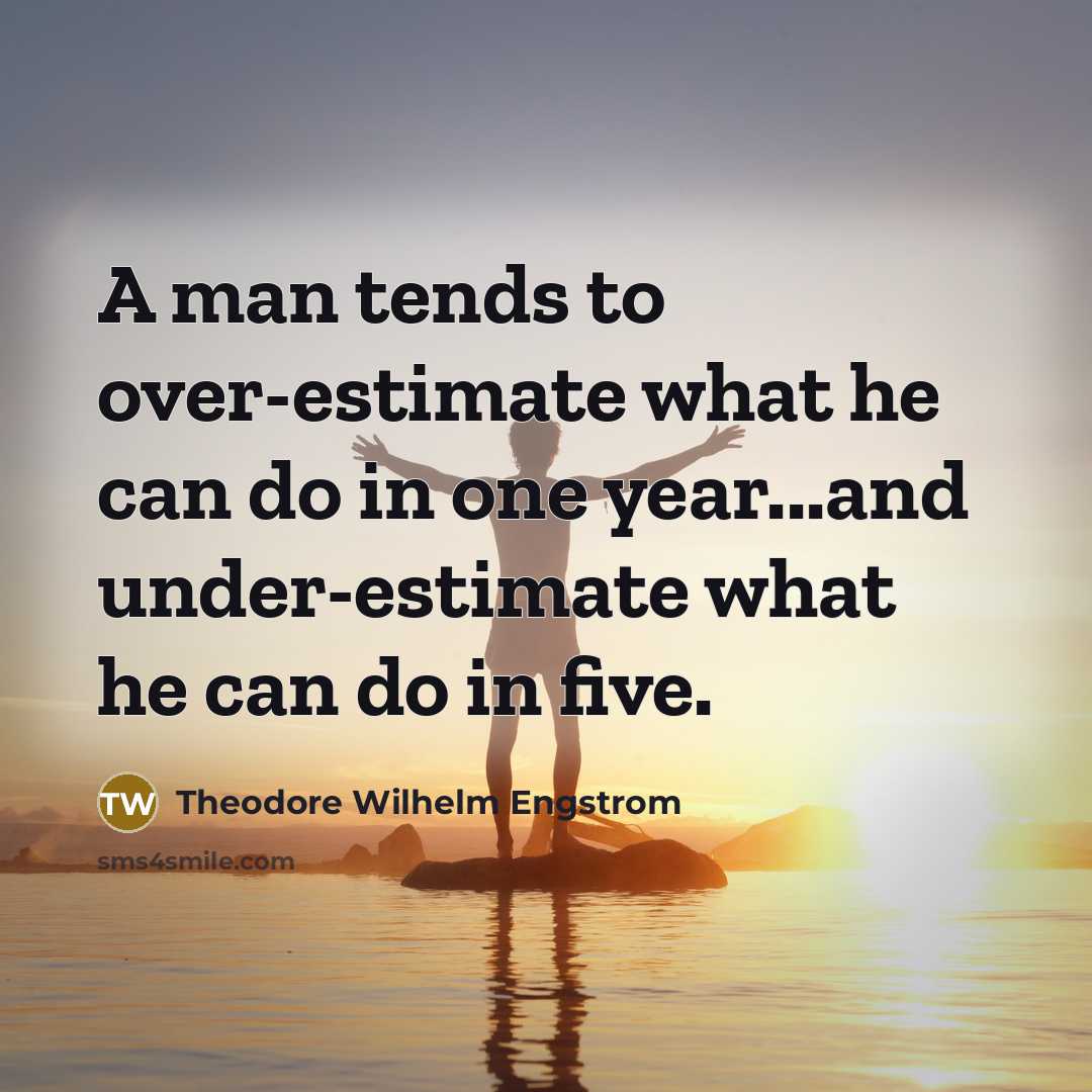 “A man tends to over-estimate what he can do in…” quote by Theodore Wilhelm Engstrom
