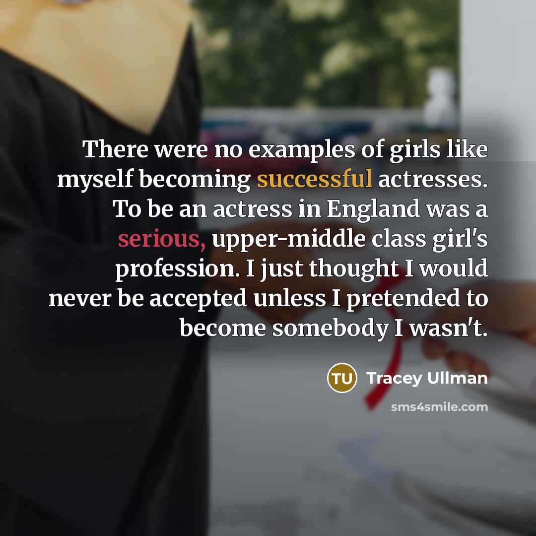 “There were no examples of girls like myself becoming successful…” quote by Tracey Ullman