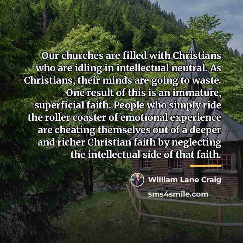 “Our churches are filled with Christians who are idling in…” quote by William Lane Craig