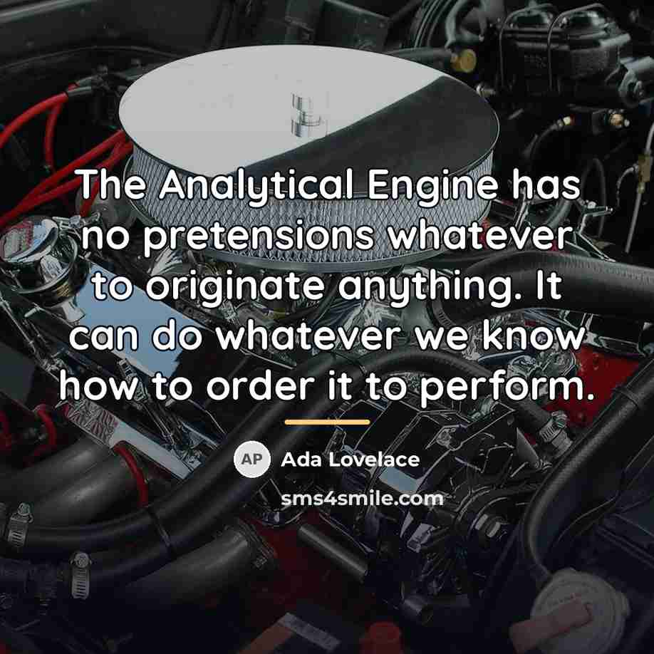 “The Analytical Engine has no pretensions whatever to originate anything.…” quote by Ada Lovelace