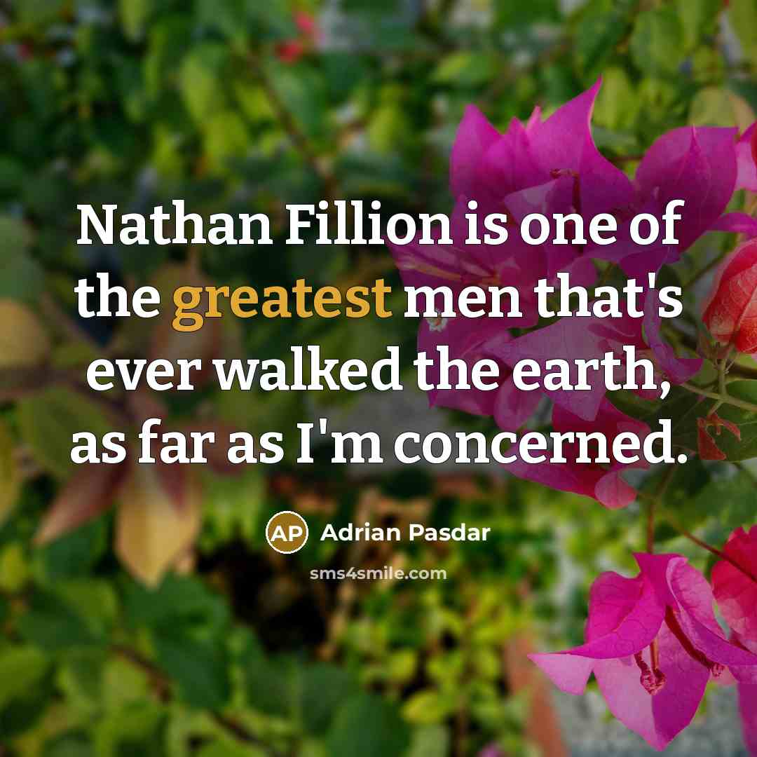 “Nathan Fillion is one of the greatest men that's ever…” quote by Adrian Pasdar
