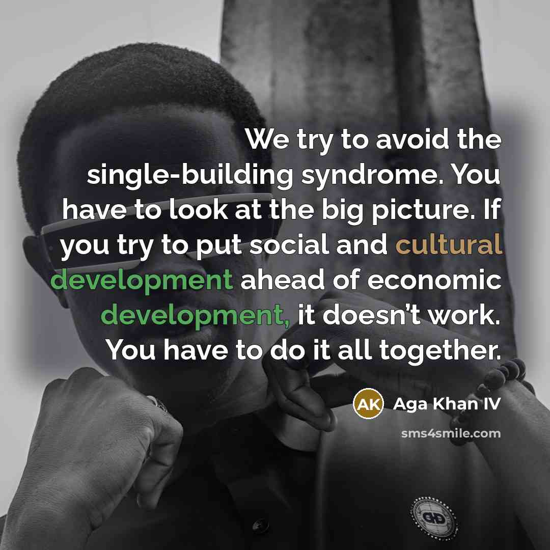 “We try to avoid the single-building syndrome. You have to…” quote by Aga Khan IV