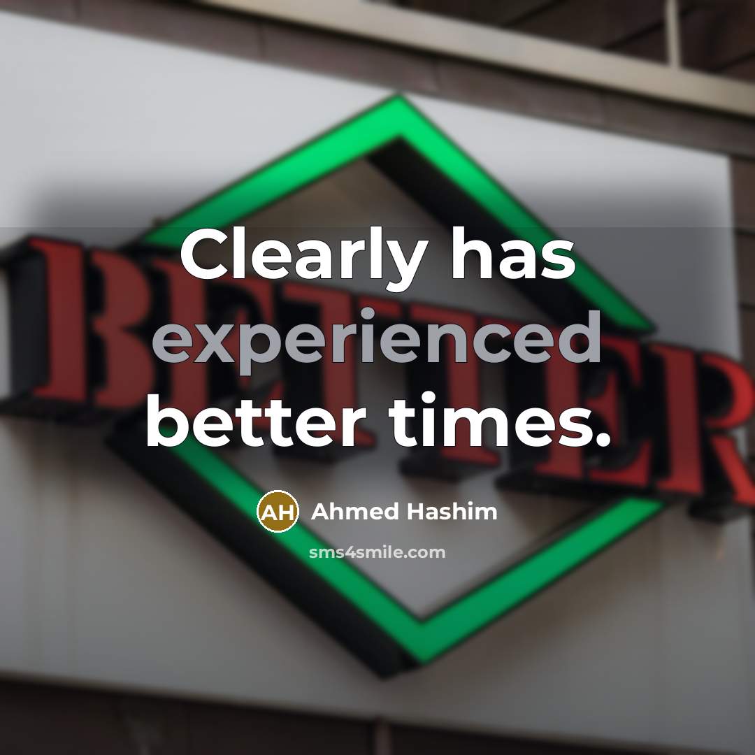 “Clearly has experienced better times.…” quote by Ahmed Hashim