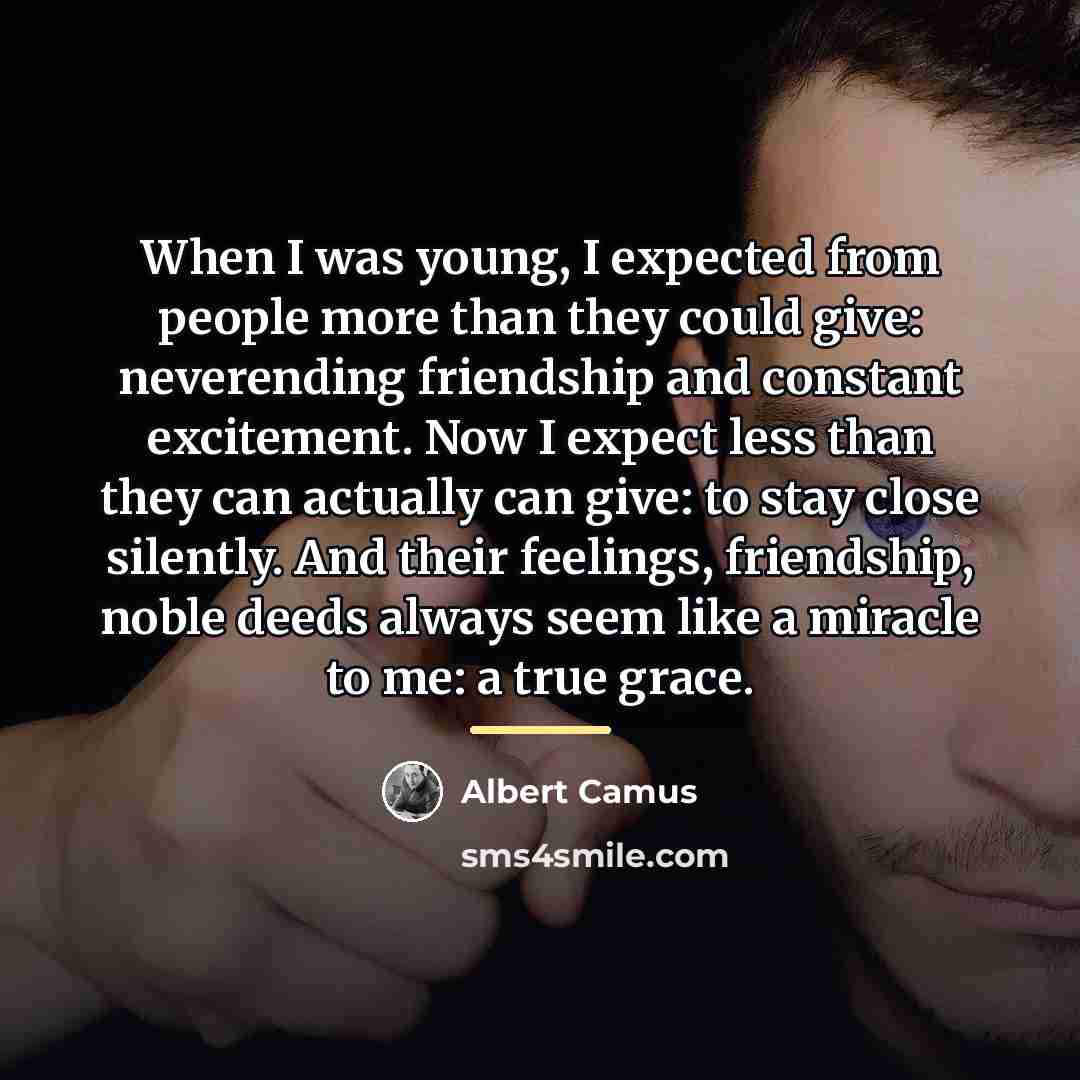 “When I was young, I expected from people more than…” quote by Albert Camus
