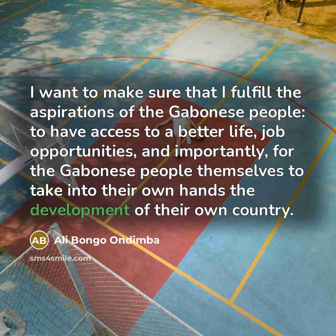“I want to make sure that I fulfill the aspirations…” quote by Ali Bongo Ondimba