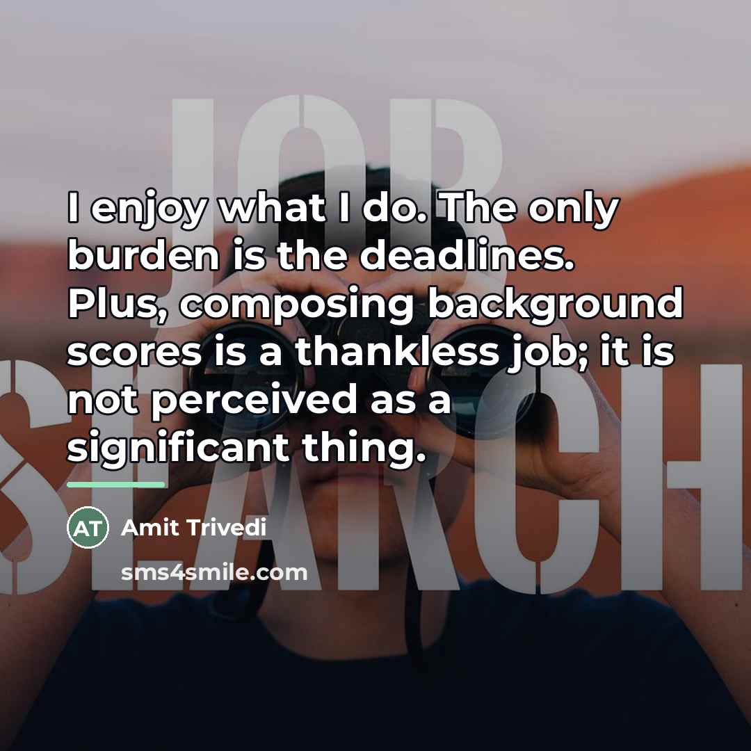 “I enjoy what I do. The only burden is the…” quote by Amit Trivedi