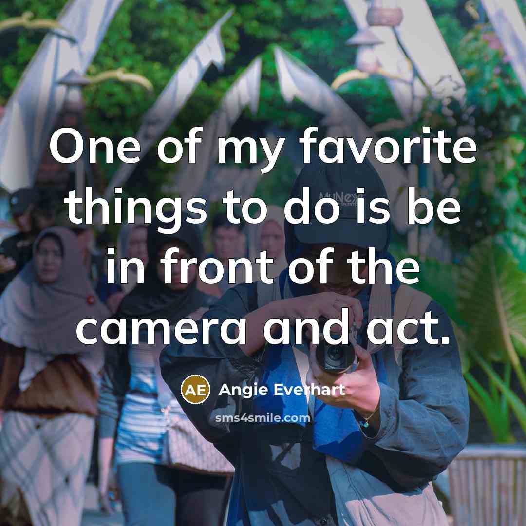 “One of my favorite things to do is be in…” quote by Angie Everhart