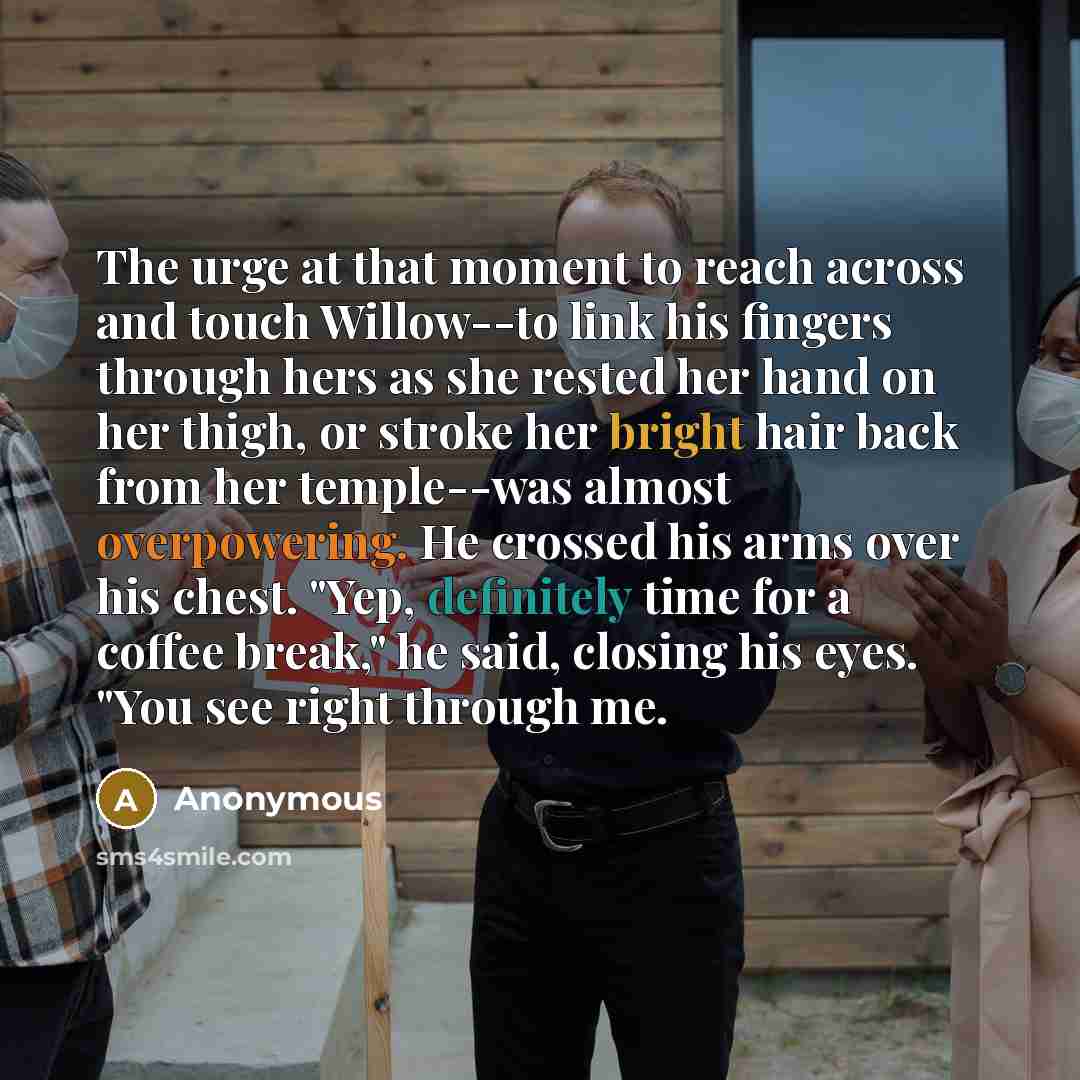 “The urge at that moment to reach across and touch…” quote by Anonymous