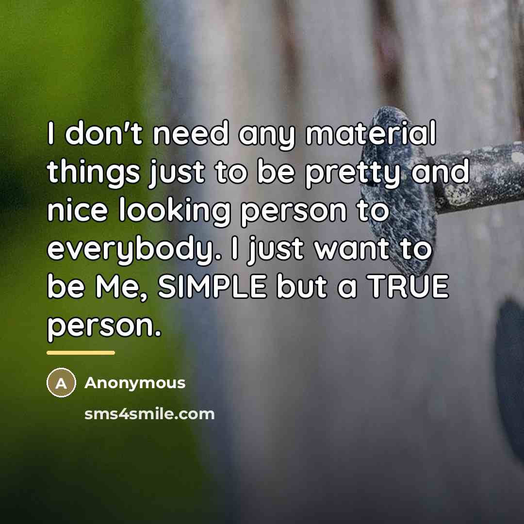 “I don't need any material things just to be pretty…” quote by Anonymous