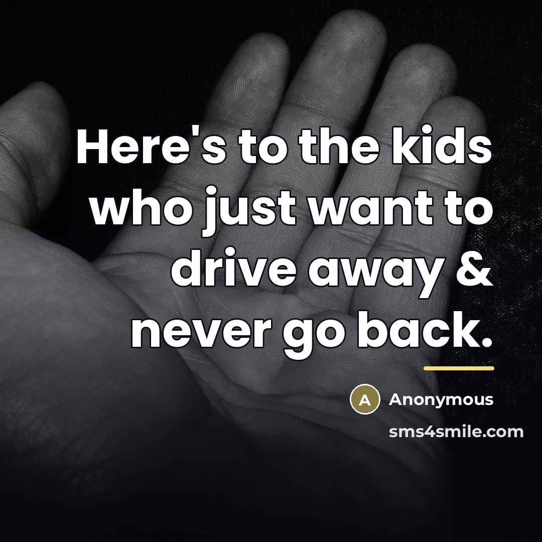 “Here's to the kids who just want to drive away…” quote by Anonymous