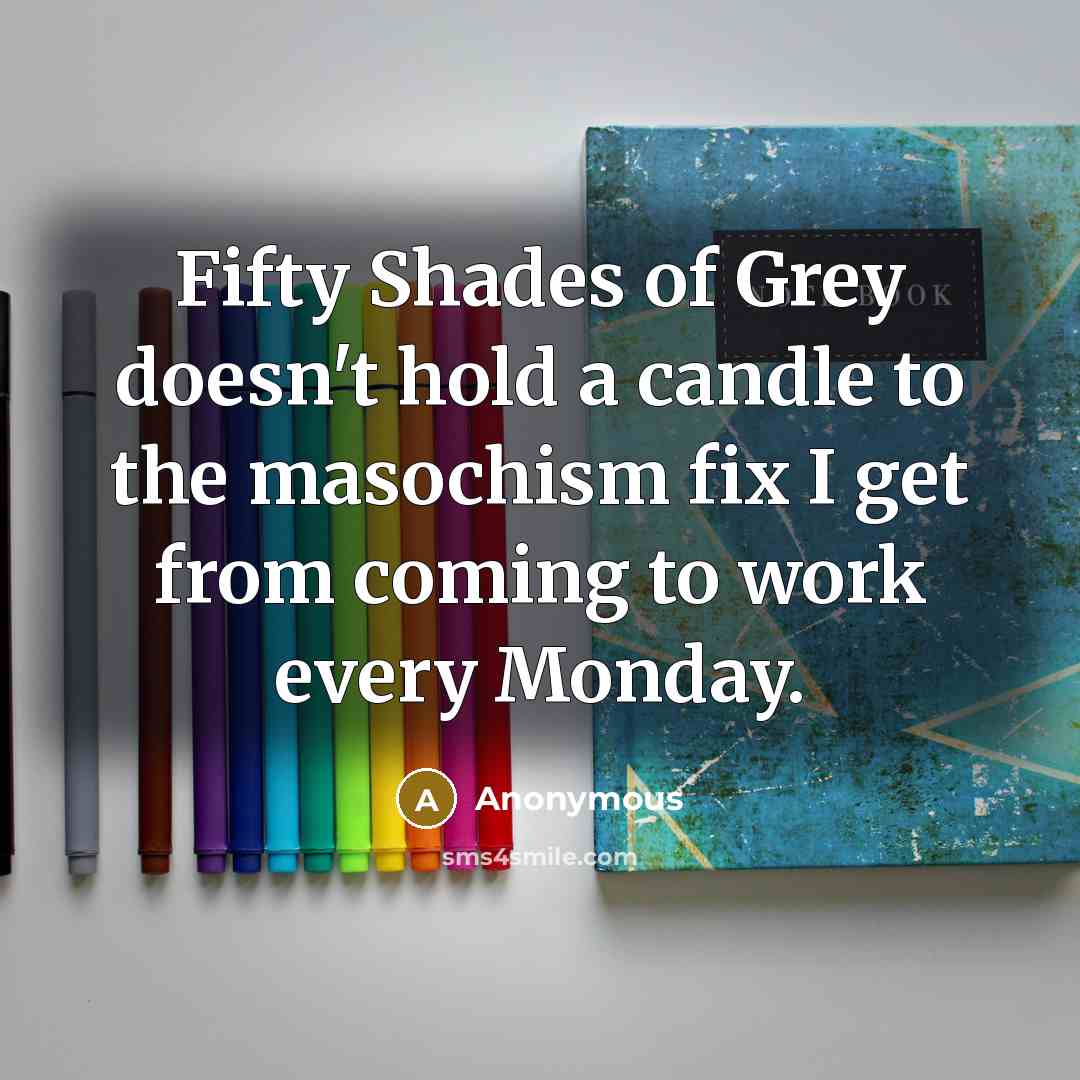 “Fifty Shades of Grey doesn't hold a candle to the…” quote by Anonymous