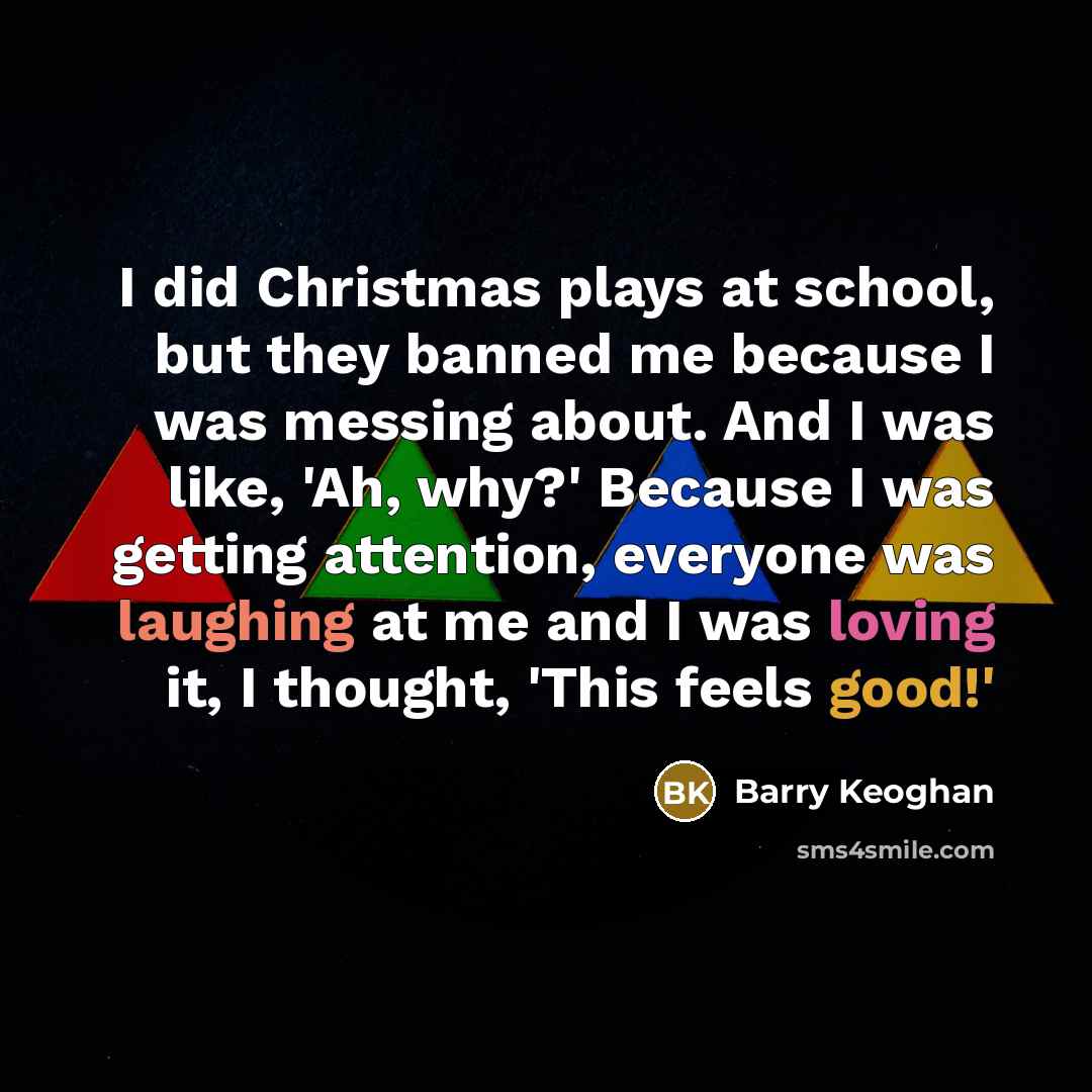 “I did Christmas plays at school, but they banned me…” quote by Barry Keoghan