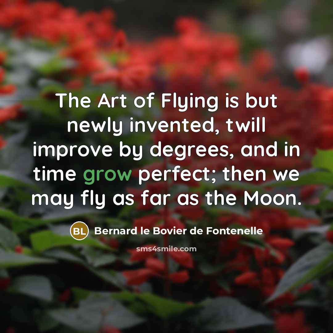 “The Art of Flying is but newly invented, twill improve…” quote by Bernard le Bovier de Fontenelle