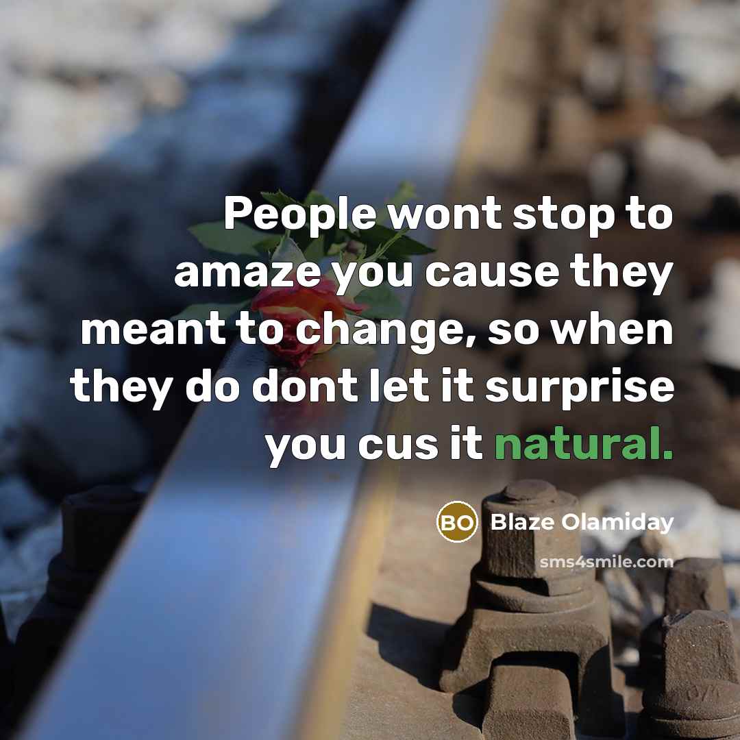 “People wont stop to amaze you cause they meant to…” quote by Blaze Olamiday