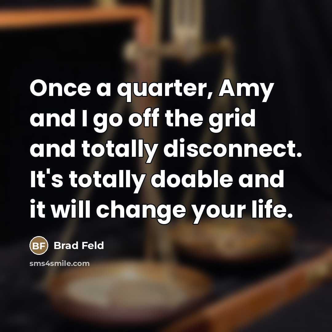 “Once a quarter, Amy and I go off the grid…” quote by Brad Feld