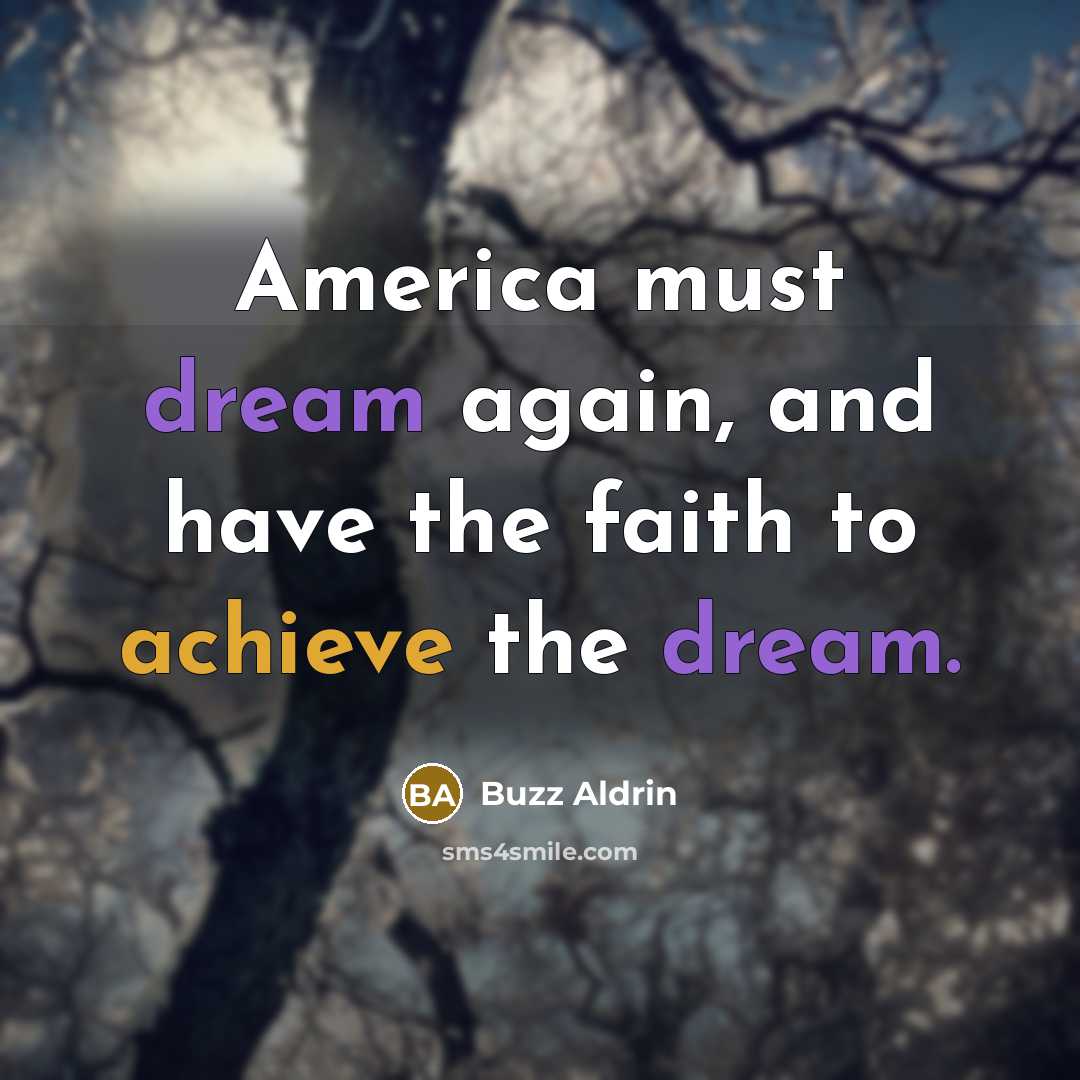 “America must dream again, and have the faith to achieve…” quote by Buzz Aldrin