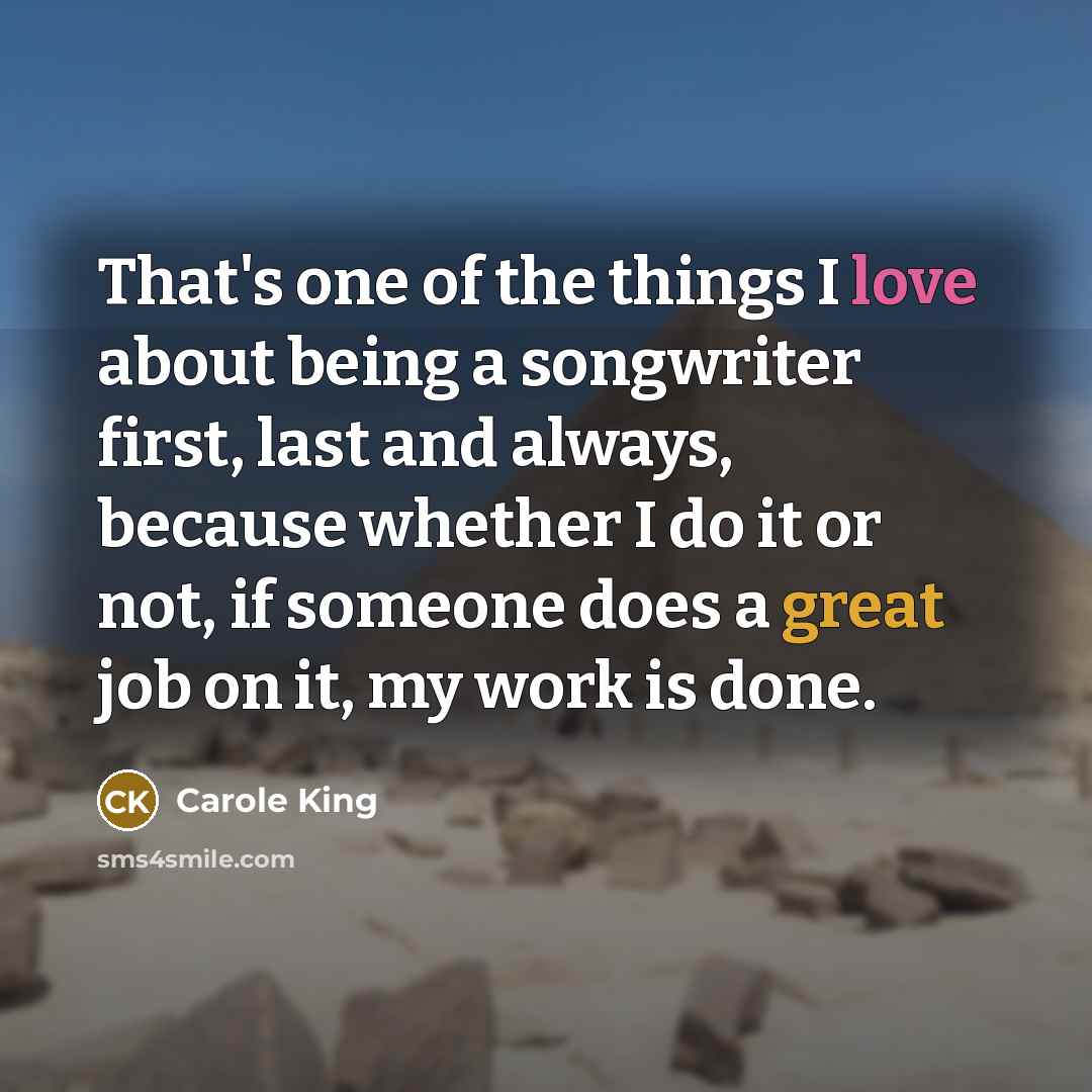 “That's one of the things I love about being a…” quote by Carole King