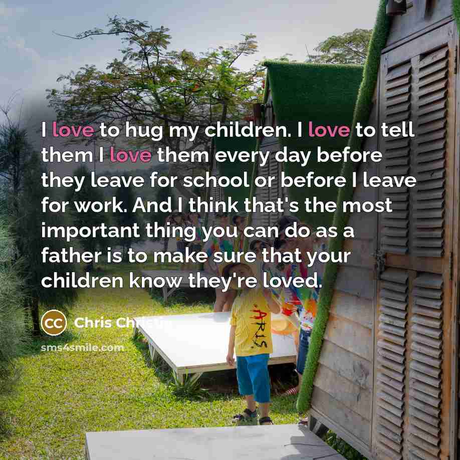 “I love to hug my children. I love to tell…” quote by Chris Christie
