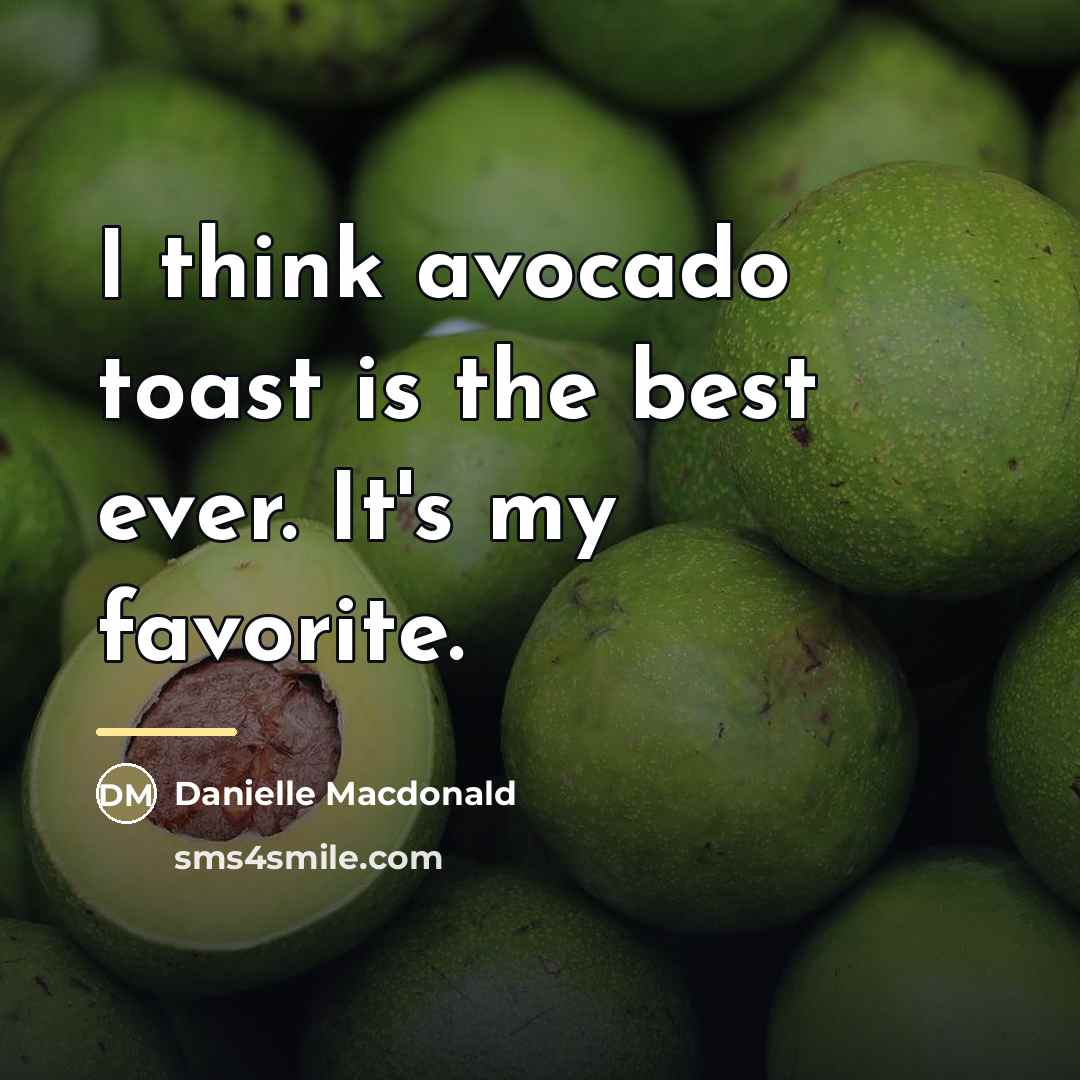 “I think avocado toast is the best ever. It's my…” quote by Danielle Macdonald