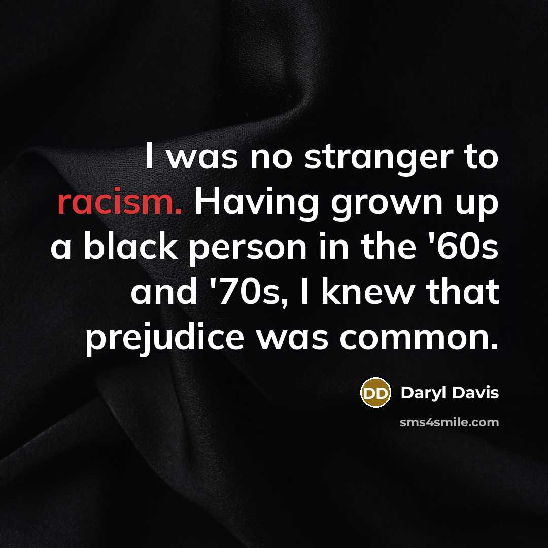 “I was no stranger to racism. Having grown up a…” quote by Daryl Davis