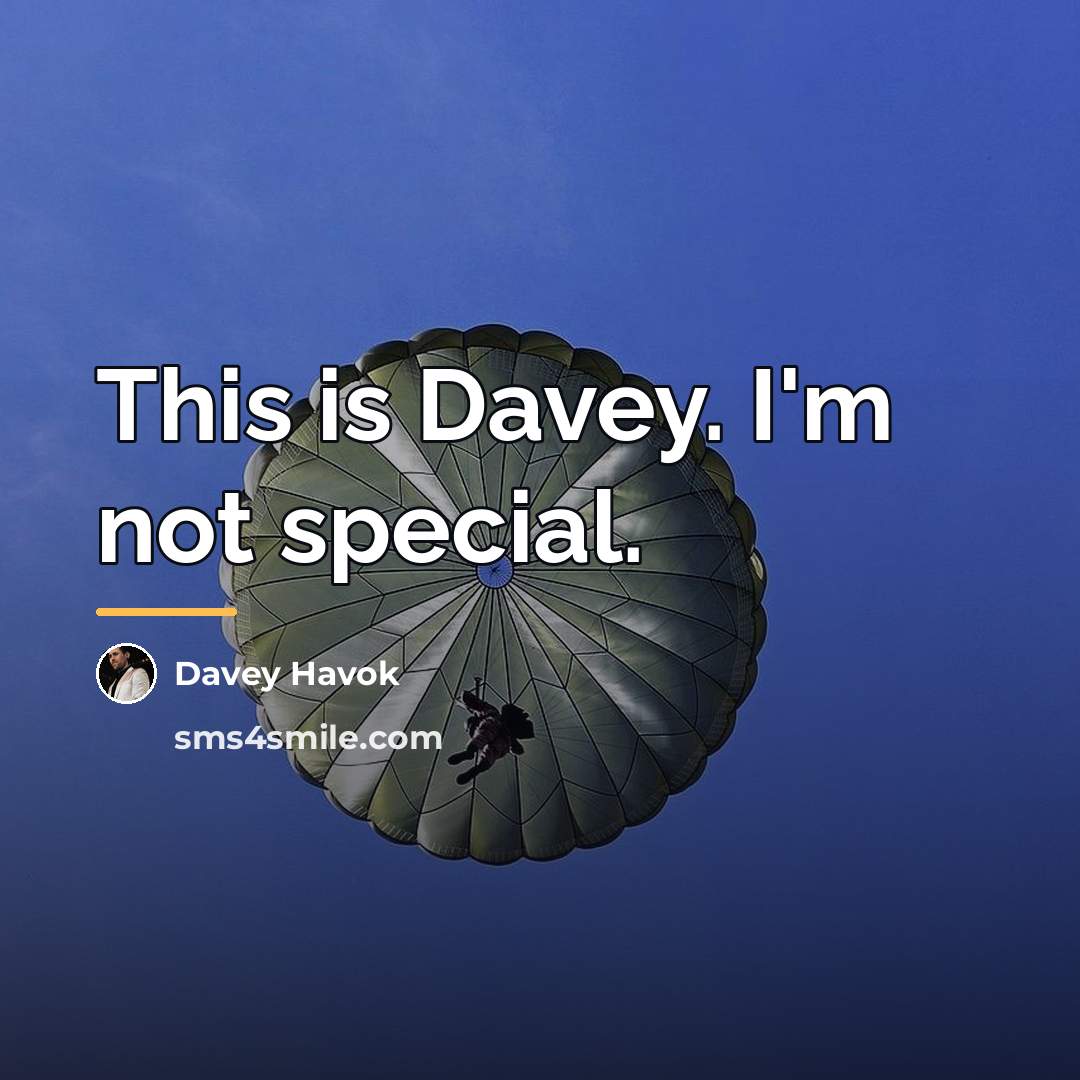 “This is Davey. I'm not special.…” quote by Davey Havok