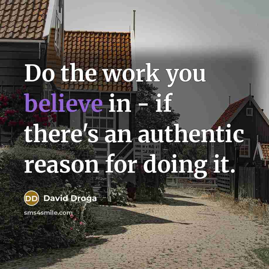 “Do the work you believe in - if there's an…” quote by David Droga