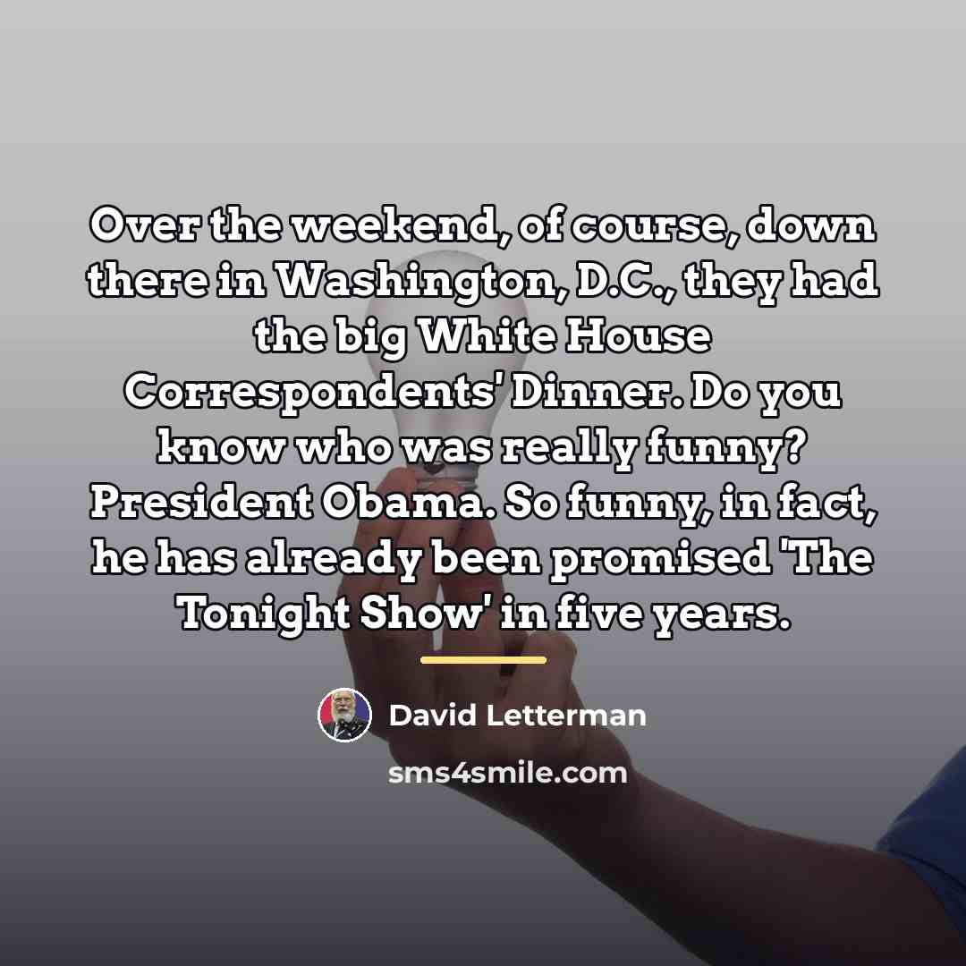 “Over the weekend, of course, down there in Washington, D.C.,…” quote by David Letterman