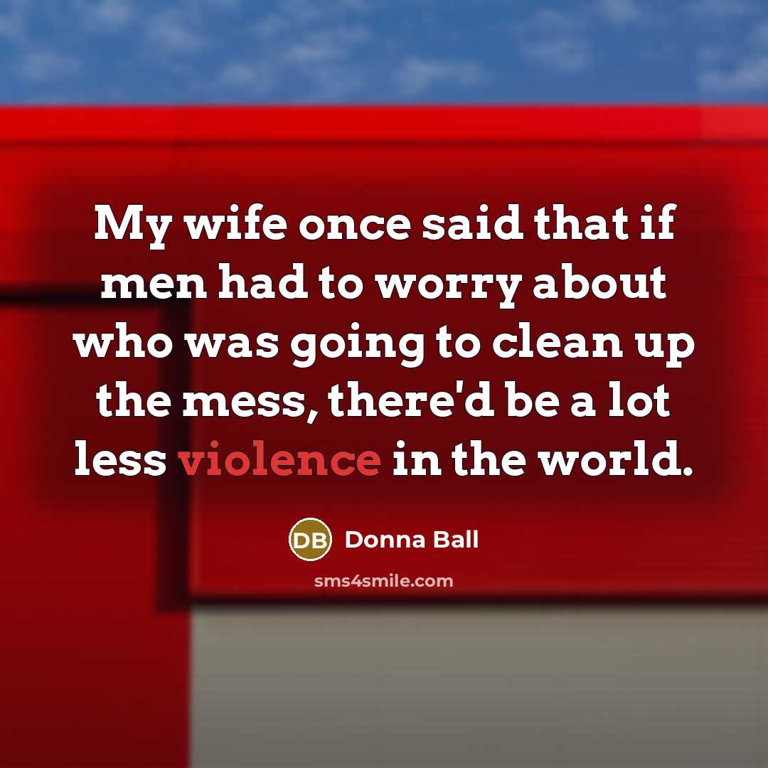 “My wife once said that if men had to worry…” quote by Donna Ball
