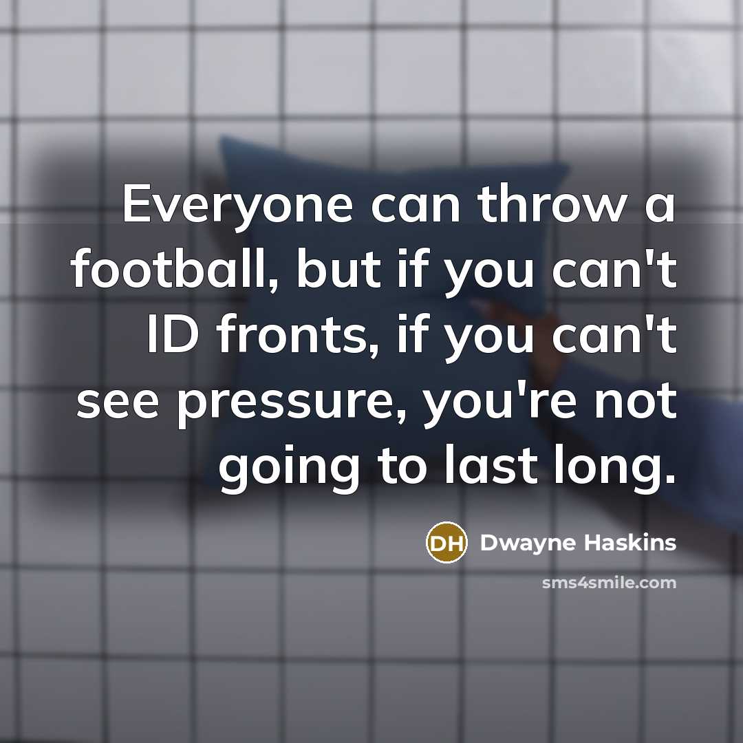 “Everyone can throw a football, but if you can't ID…” quote by Dwayne Haskins