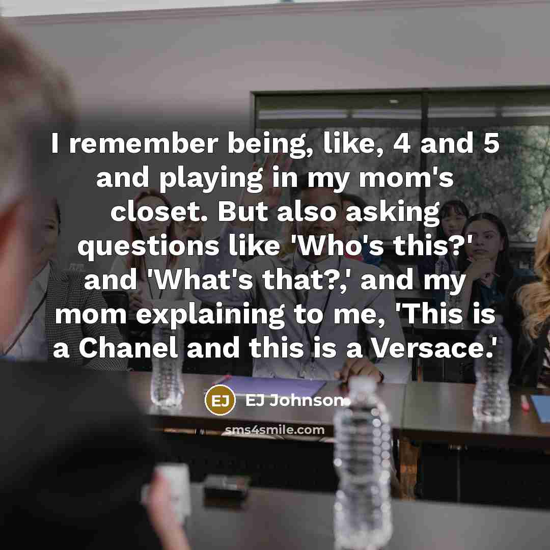 “I remember being, like, 4 and 5 and playing in…” quote by EJ Johnson