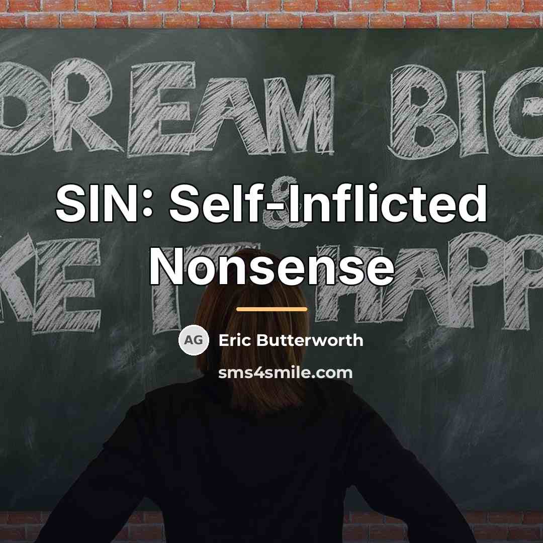 “SIN: Self-Inflicted Nonsense…” quote by Eric Butterworth
