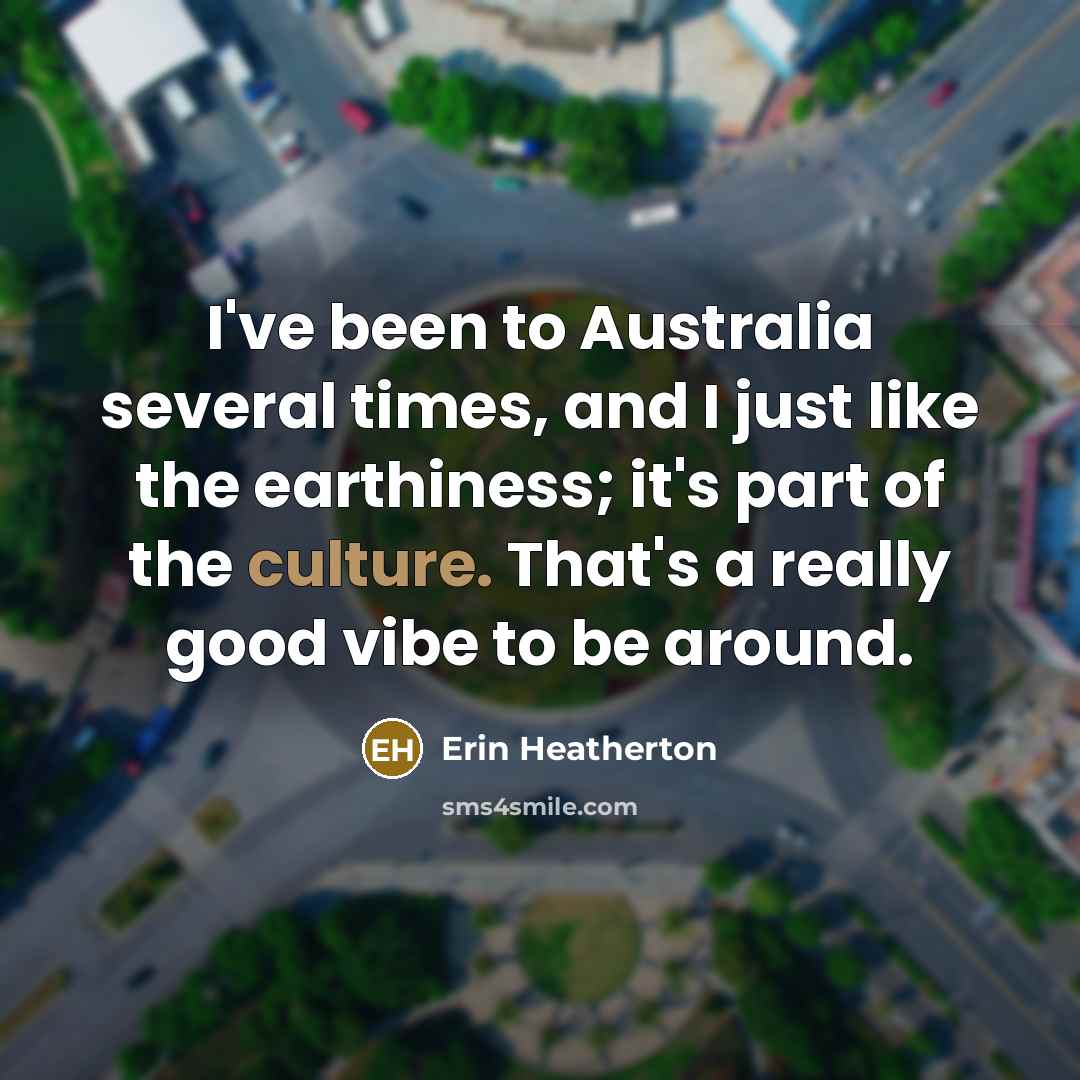 “I've been to Australia several times, and I just like…” quote by Erin Heatherton