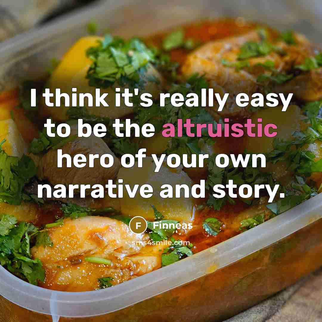 “I think it's really easy to be the altruistic hero…” quote by Finneas