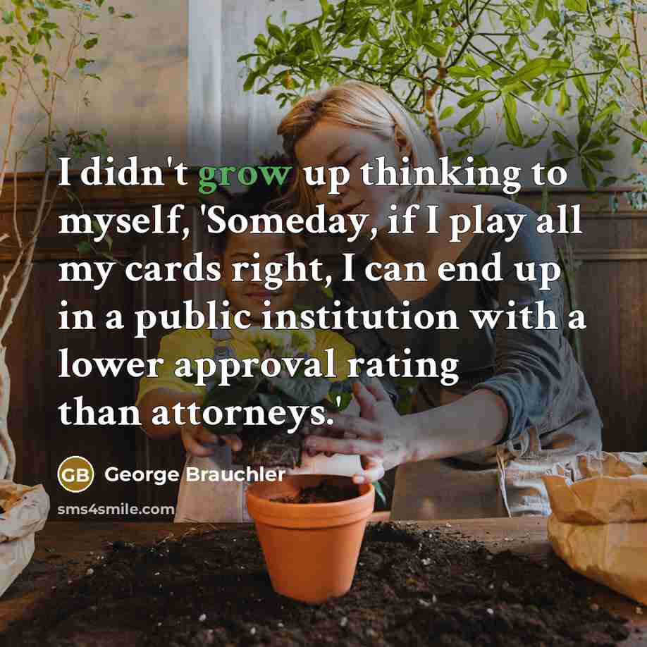 “I didn't grow up thinking to myself, 'Someday, if I…” quote by George Brauchler