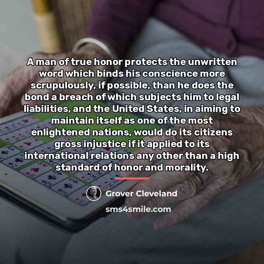 “A man of true honor protects the unwritten word which…” quote by Grover Cleveland