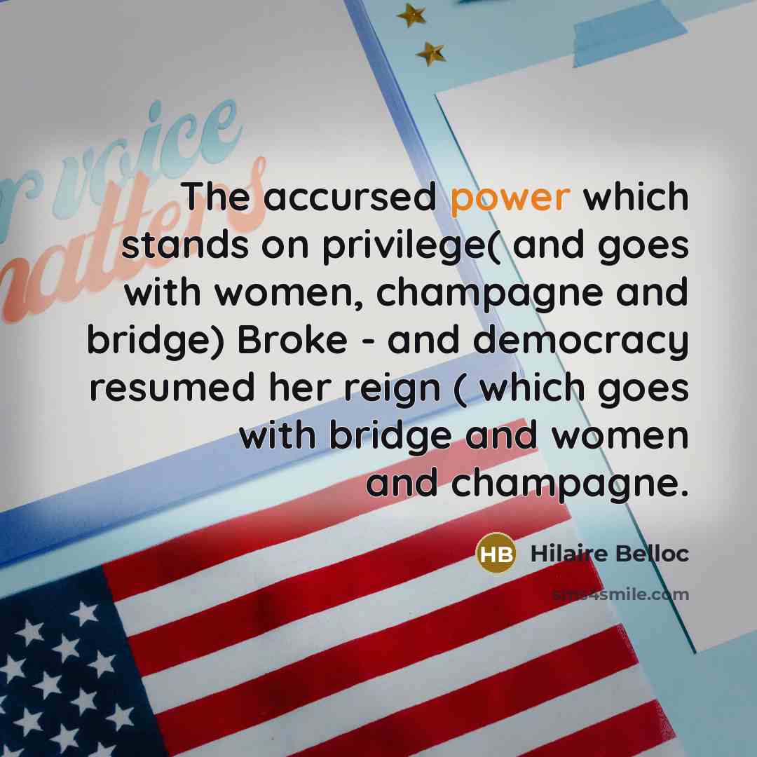 “The accursed power which stands on privilege( and goes with…” quote by Hilaire Belloc