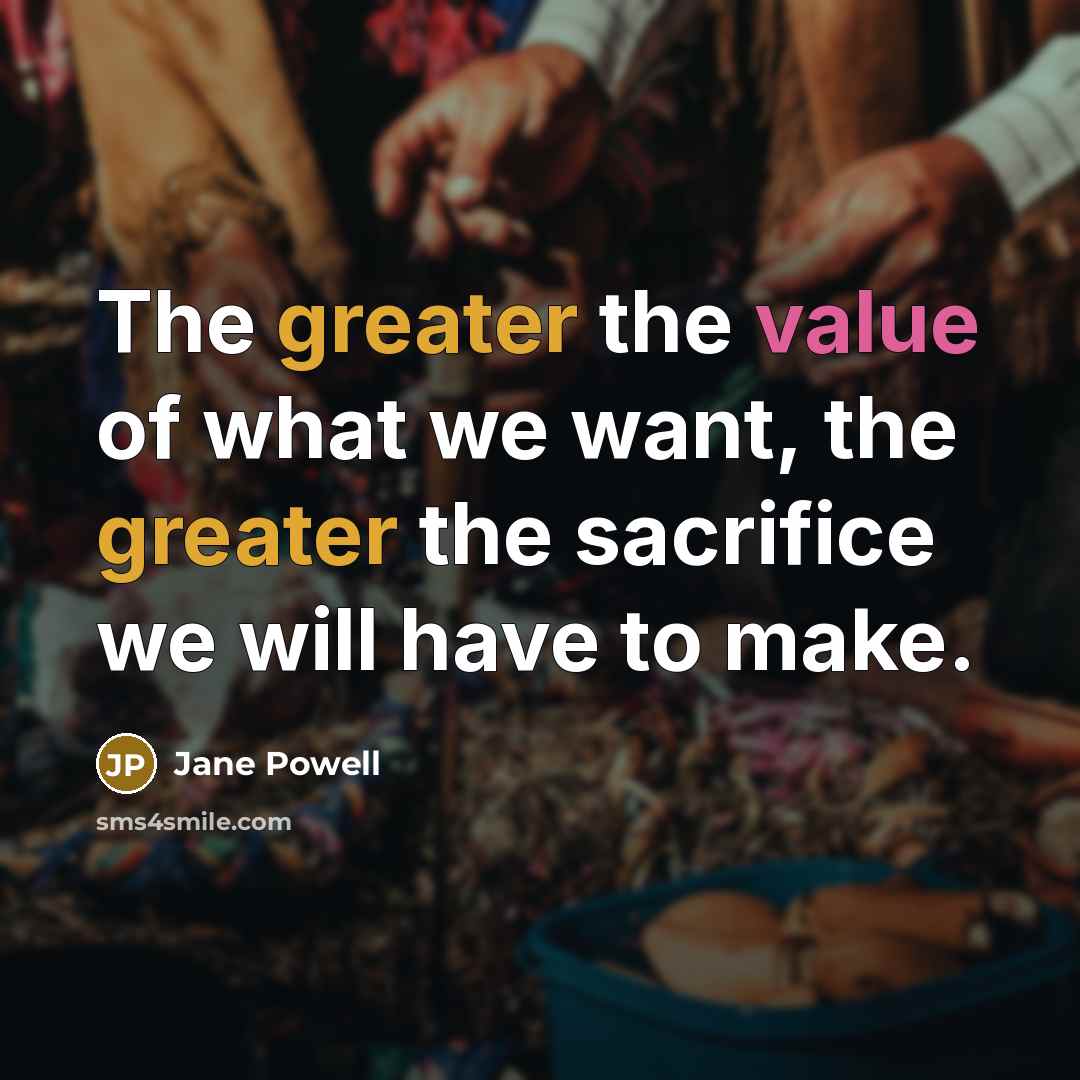 “The greater the value of what we want, the greater…” quote by Jane Powell