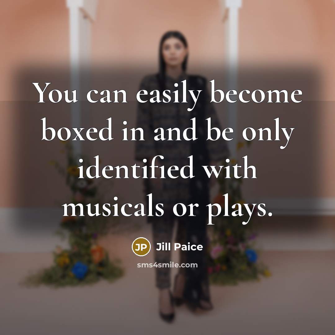 “You can easily become boxed in and be only identified…” quote by Jill Paice
