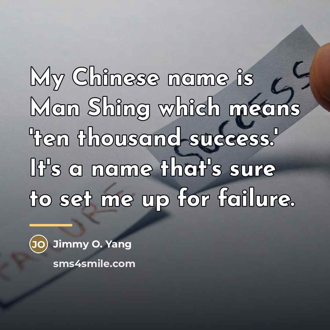 “My Chinese name is Man Shing which means 'ten thousand…” quote by Jimmy O. Yang