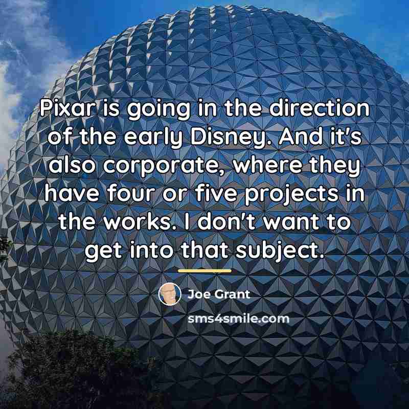 “Pixar is going in the direction of the early Disney.…” quote by Joe Grant