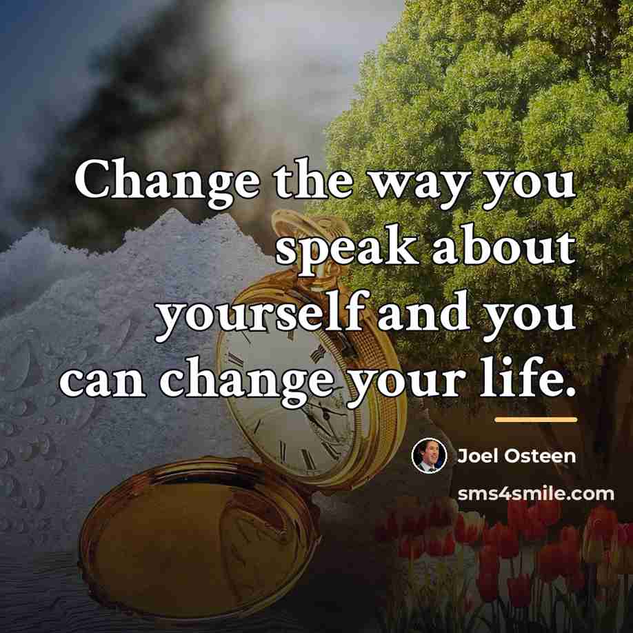 “Change the way you speak about yourself and you can…” quote by Joel Osteen