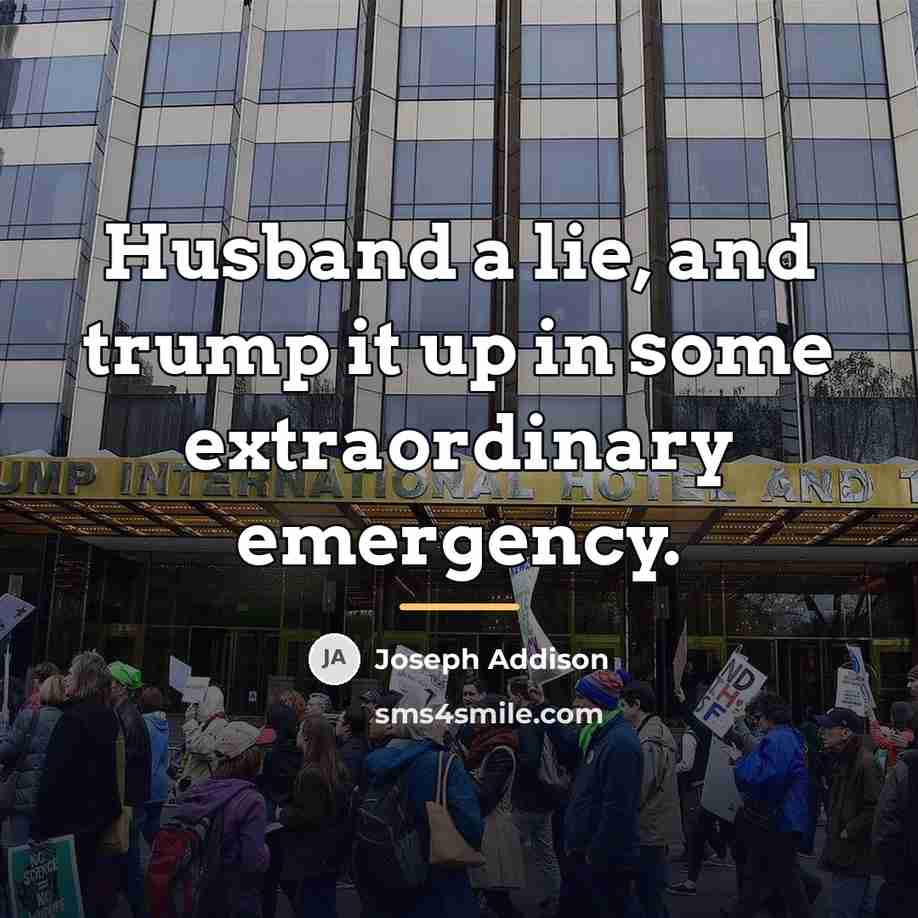 “Husband a lie, and trump it up in some extraordinary…” quote by Joseph Addison