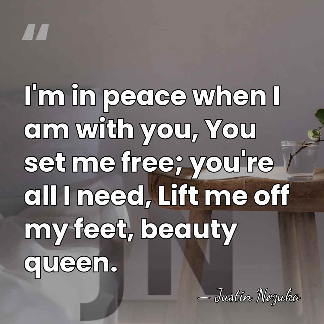 I'm in peace when I am with you, You set me free;&hellip; - Justin Nozuka