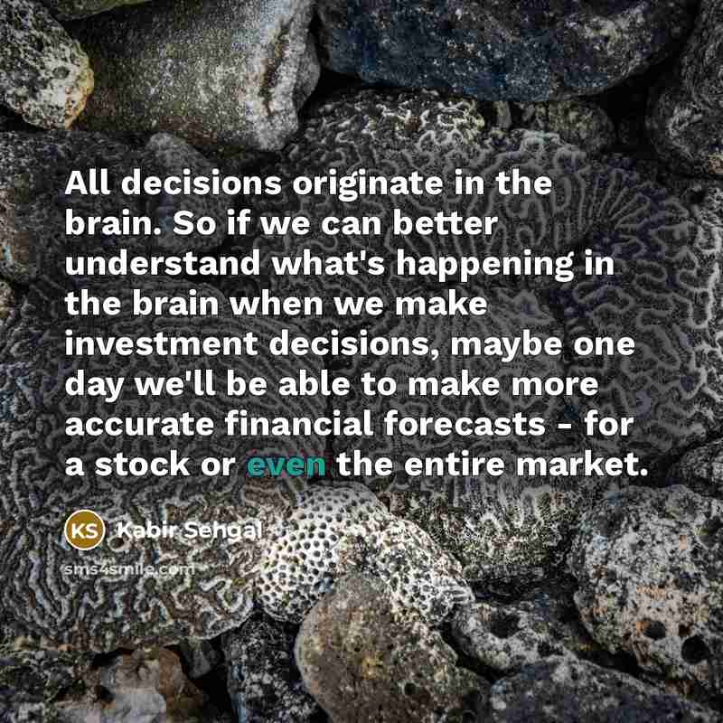 “All decisions originate in the brain. So if we can…” quote by Kabir Sehgal