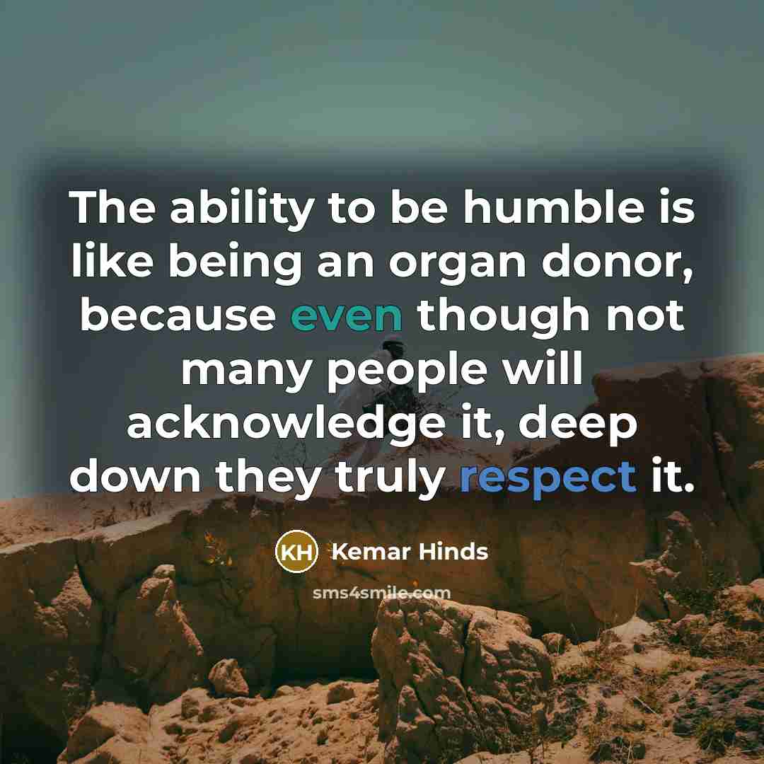 “The ability to be humble is like being an organ…” quote by Kemar Hinds