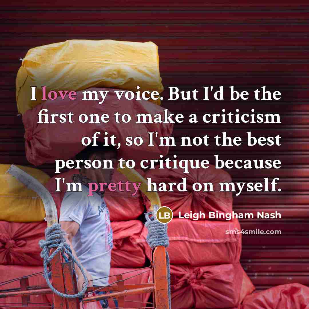 “I love my voice. But I'd be the first one…” quote by Leigh Bingham Nash