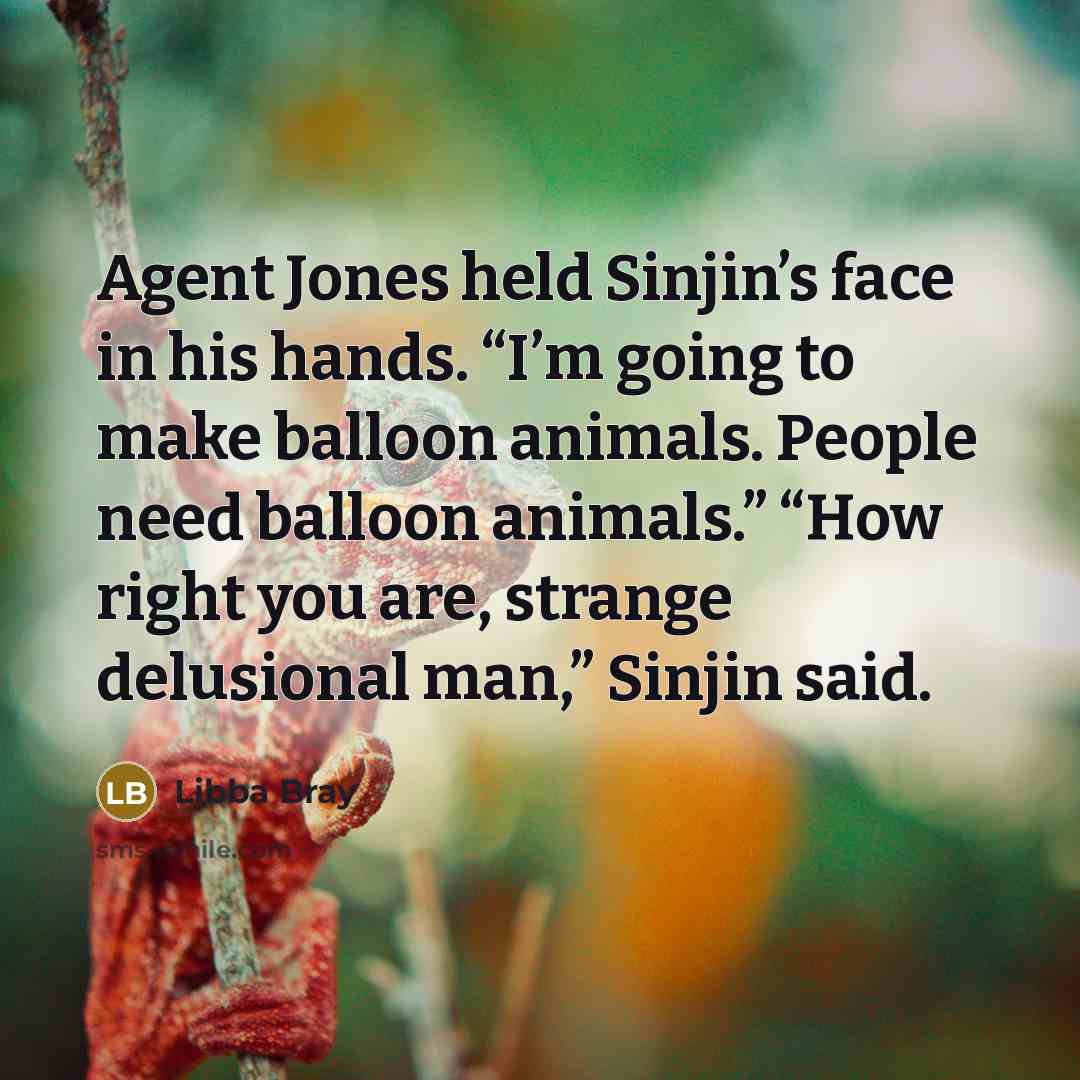 “Agent Jones held Sinjin’s face in his hands. “I’m going…” quote by Libba Bray