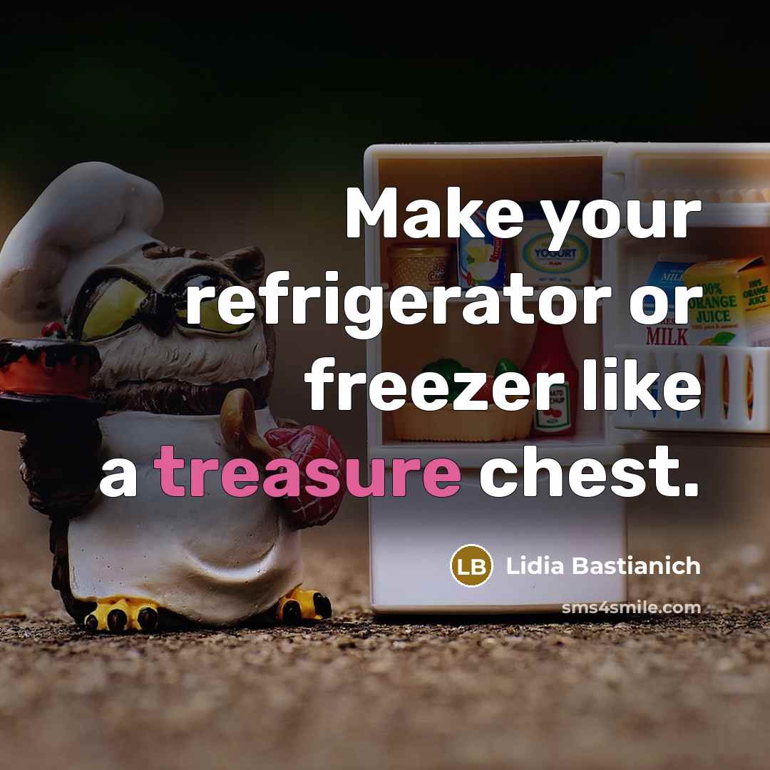 “Make your refrigerator or freezer like a treasure chest.…” quote by Lidia Bastianich