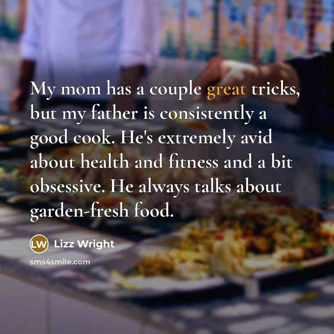 “My mom has a couple great tricks, but my father…” quote by Lizz Wright
