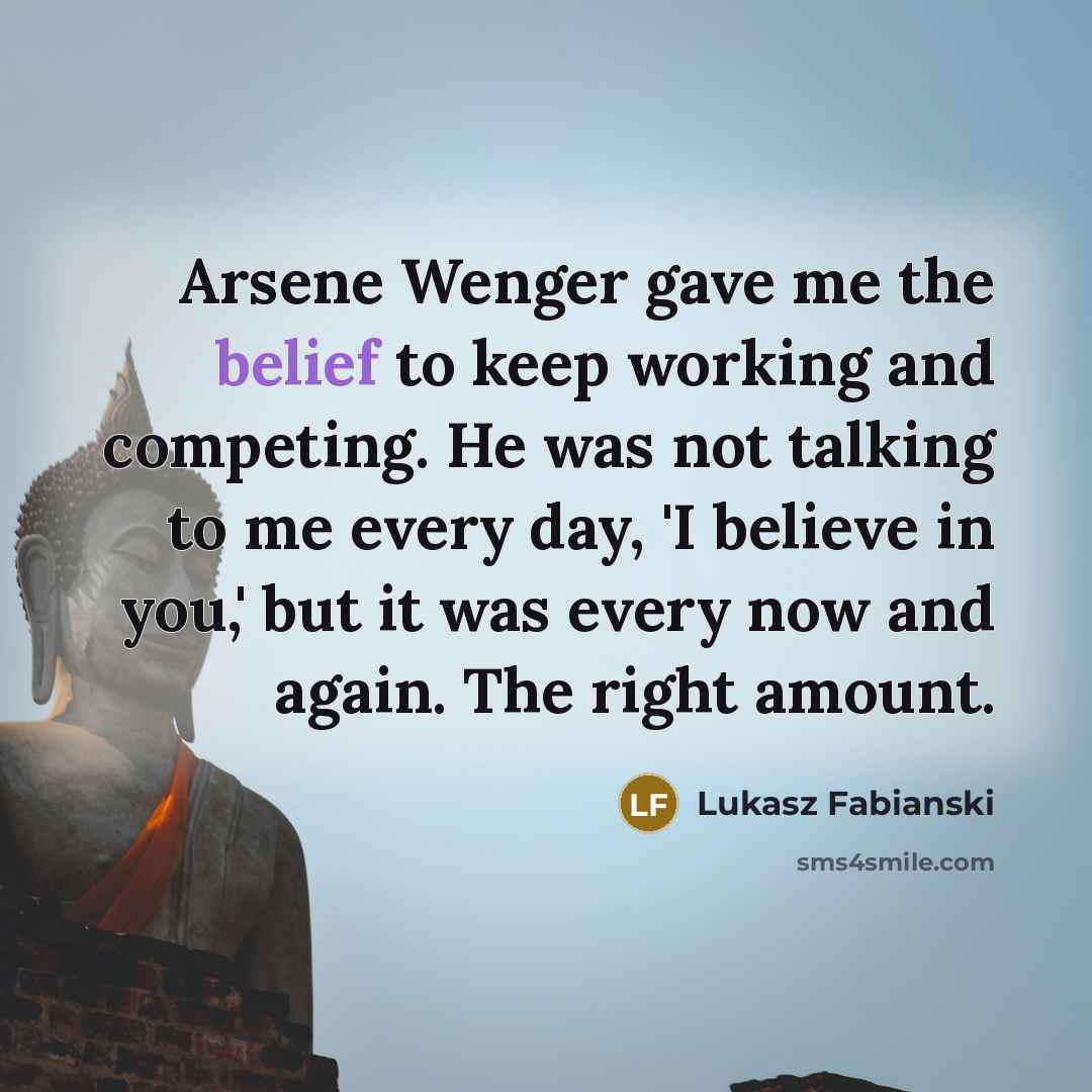 “Arsene Wenger gave me the belief to keep working and…” quote by Lukasz Fabianski